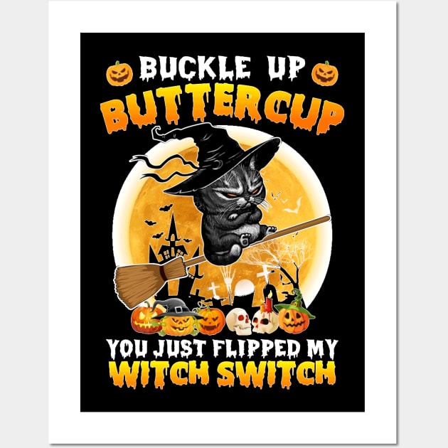 Cat Buckle Up Buttercup You Just Flipped My Witch Switch Sweatshirt Wall Art by family love forever